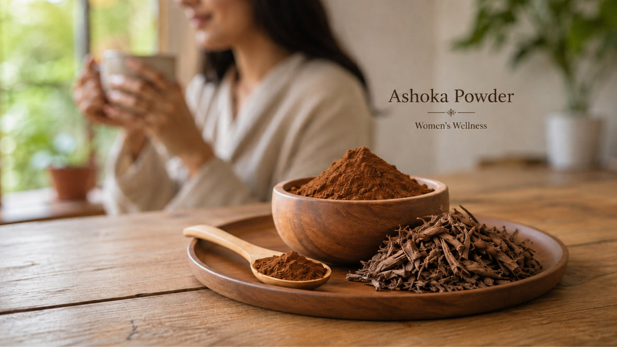 Ashoka Powder for Women’s Wellness: How This Ayurvedic Herb Fits Into a Modern Daily Routine